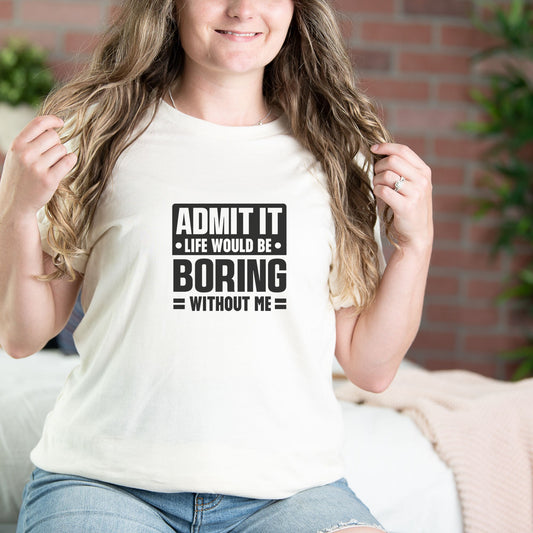 Admit it life