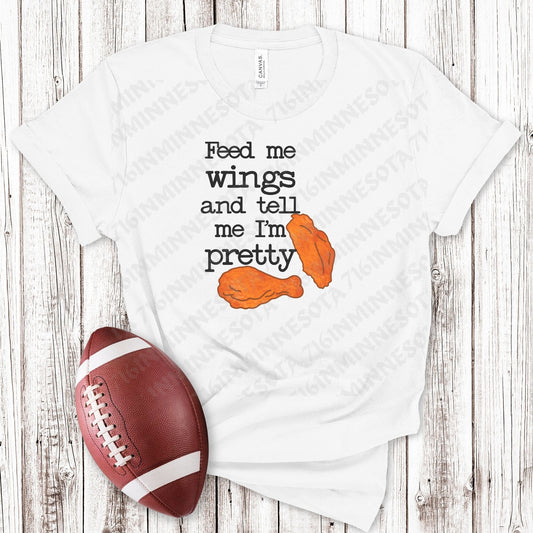 Feed Me wings Tell me I'm Pretty