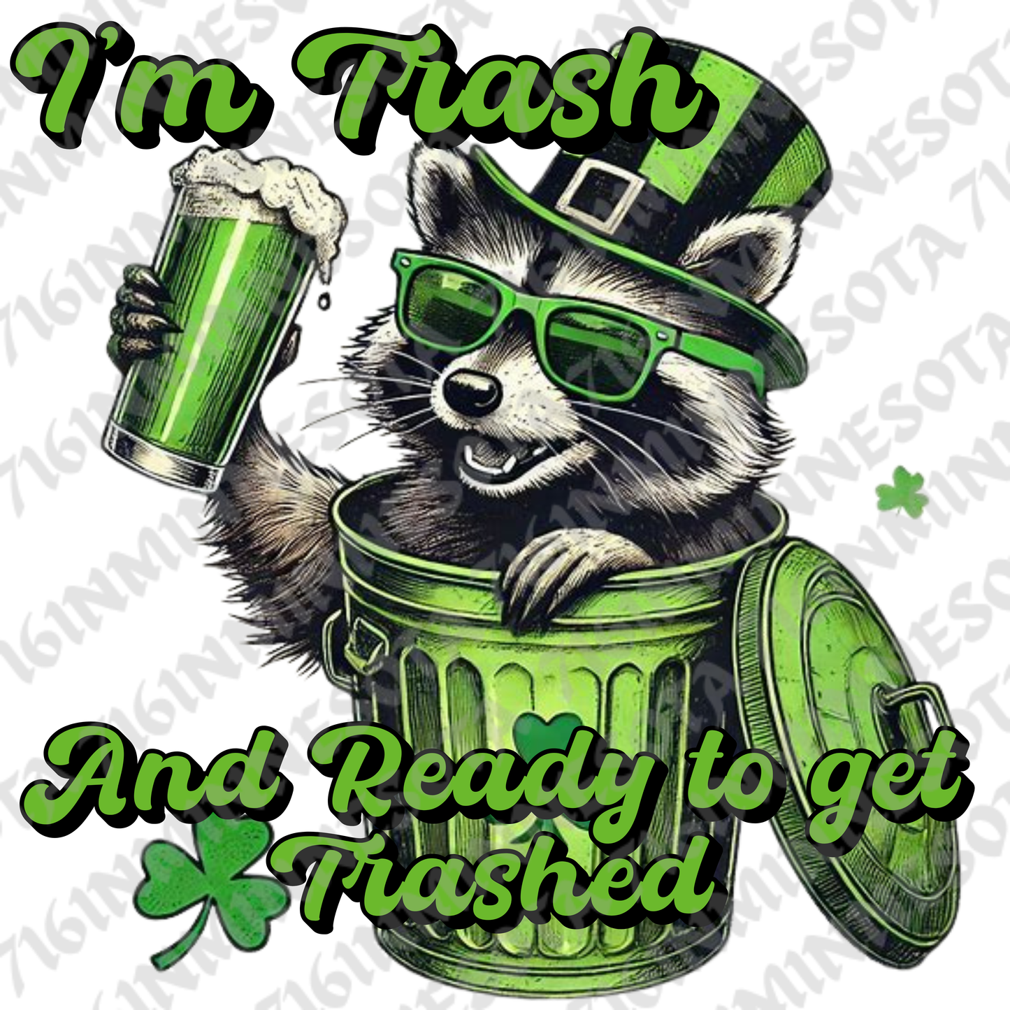 I am trash - St. Patrick's Day